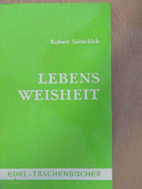 Robert Saitschick - Lebensweisheit [antikvár]
