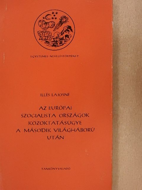 Illés Lajosné - Az európai szocialista országok közoktatásügye a második világháború után [antikvár]