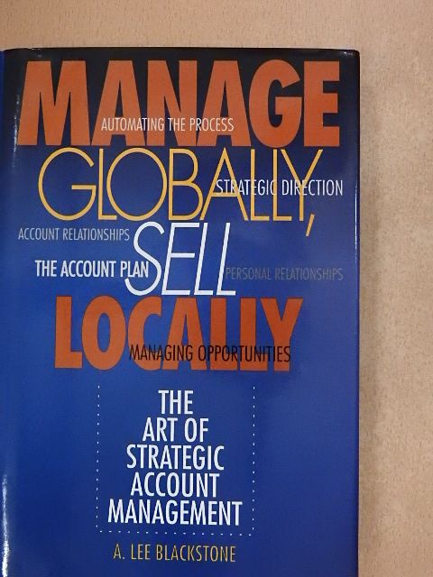 A. Lee Blackstone - Manage Globally, Sell Locally [antikvár]