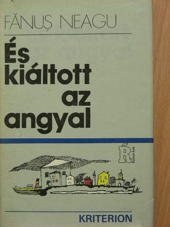 Fanus Neagu - És kiáltott az angyal [antikvár]