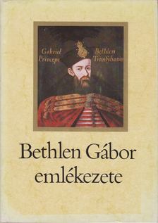 MAKKAI LÁSZLÓ - Bethlen Gábor emlékezete [antikvár]