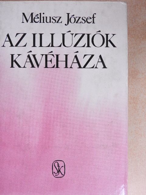 Méliusz József - Az illúziók kávéháza [antikvár]