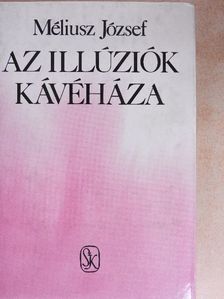 Méliusz József - Az illúziók kávéháza [antikvár]