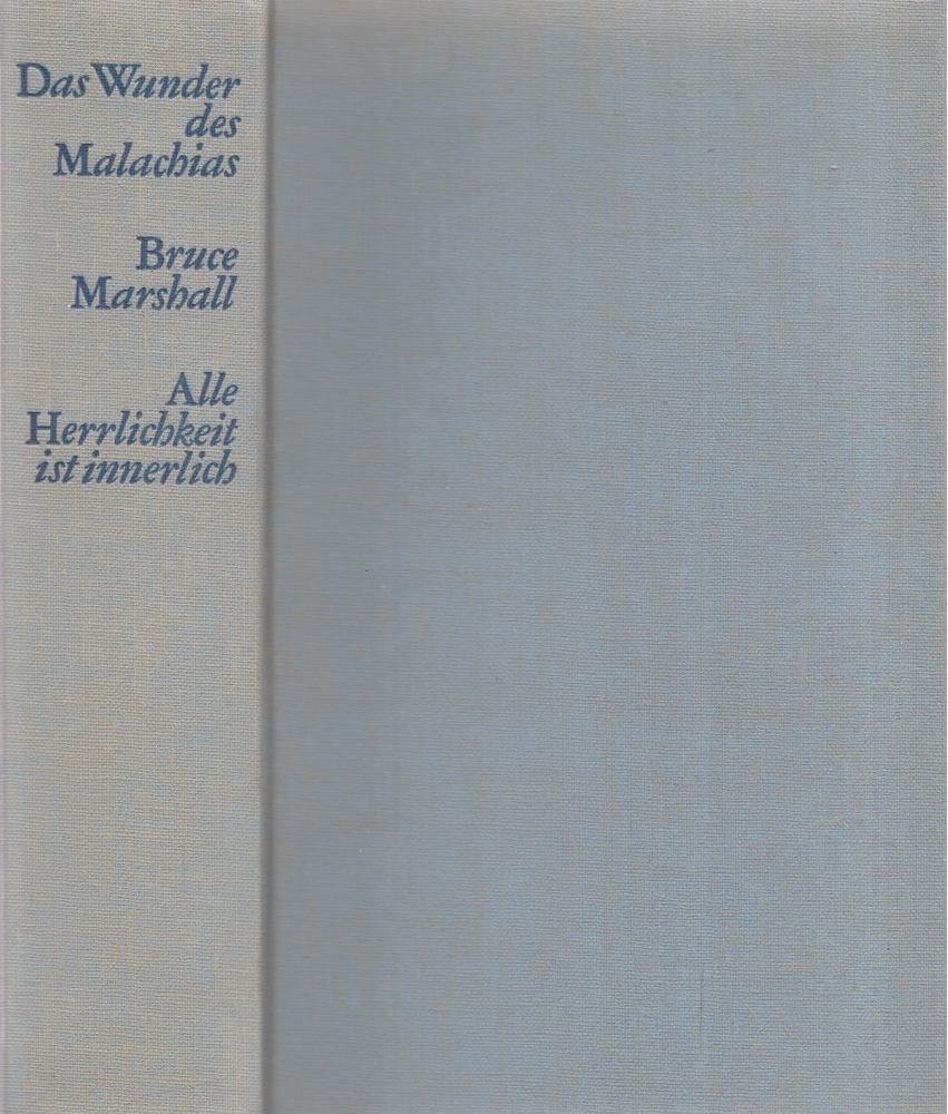 MARSHALL, BRUCE - Das Wunder des Malachias / Alle Herrlichkeit ist innerlich [antikvár]
