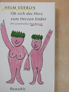 Helm Stierlin - Ob sich das Herz zum Herzen findet [antikvár]