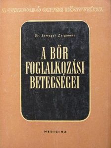 Dr. Somogyi Zsigmond - A bőr foglalkozási betegségei [antikvár]