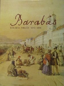 Szvoboda D. Gabriella - Barabás Miklós 1810-1898 [antikvár]