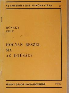 Rónaky Edit - Hogyan beszél ma az ifjúság? [antikvár]