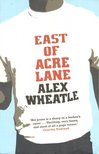 WHEATLE, ALEX - East of Acre Lane [antikvár]