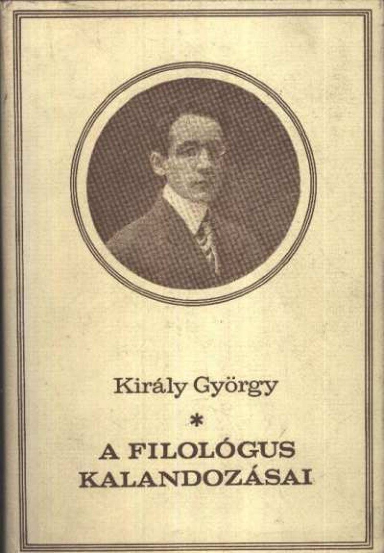 KIRÁLY GYÖRGY - A filológus kalandozásai [antikvár]