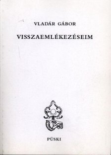 VLADÁR GÁBOR - Visszaemlékezéseim [antikvár]