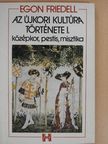 Egon Friedell - Az újkori kultúra története I. [antikvár]