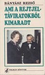 BÁNYÁSZ REZSŐ - Ami a rejtjeltáviratokból kimaradt [antikvár]