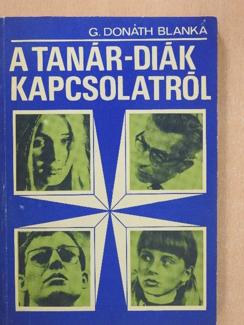 G. dr. Donáth Blanka - A tanár-diák kapcsolatról [antikvár]