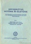 Beliczay Angéla, Hegyi-Füstös István, Pomothy Dezső - Református hitünk és életünk [antikvár]