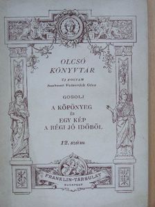 Gogolj - A köpönyeg és egy kép a régi jó időből [antikvár]