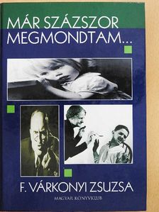 F. Várkonyi Zsuzsa - Már százszor megmondtam... [antikvár]