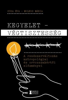 Susa Éva, Molnos Mária - Kegyelet - Végtisztesség - A rendszerváltozás antropológiai és orvosszakértői előzményei