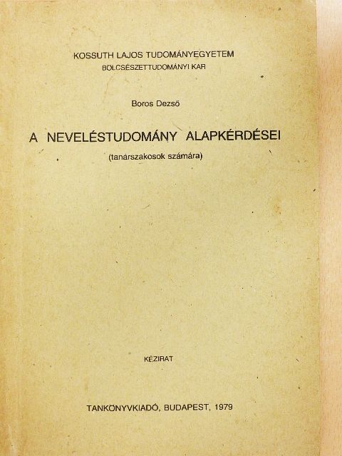 Boros Dezső - A neveléstudomány alapkérdései [antikvár]
