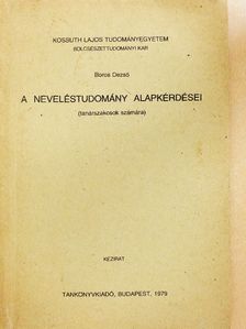 Boros Dezső - A neveléstudomány alapkérdései [antikvár]