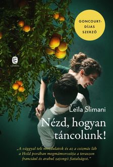 Leila Slimani - Nézd, hogyan táncolunk!