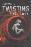 Judy Waite - Twisting the Truth [antikvár]