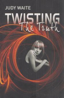 Judy Waite - Twisting the Truth [antikvár]