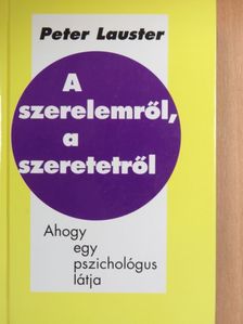 Peter Lauster - A szerelemről, a szeretetről [antikvár]