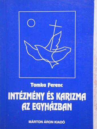 Tomka Ferenc - Intézmény és karizma az egyházban [antikvár]