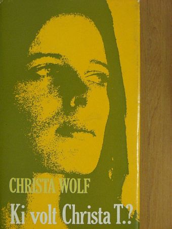Christa Wolf - Ki volt Christa T.? [antikvár]