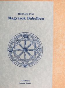 Horváth Iván - Magyarok Bábelben [antikvár]