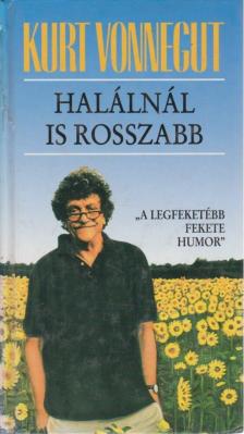 Kurt Vonnegut - Halálnál is rosszabb [antikvár]