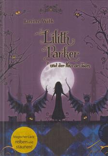 Janine Wilk - Lilith Parker und der Kuss des Todes [antikvár]