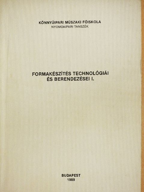 Formakészítés technológiái és berendezései I. [antikvár]