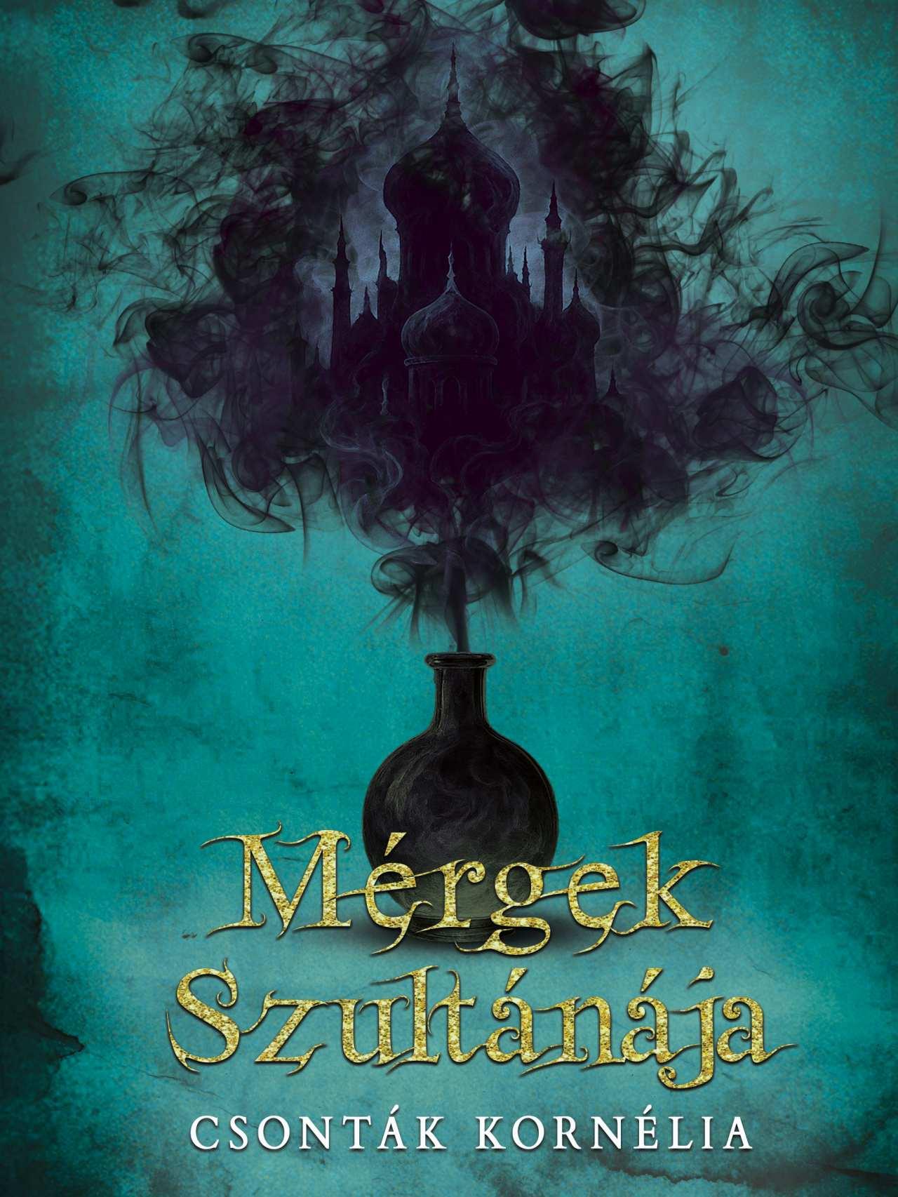 Csonták Kornélia - Mérgek szultánája
