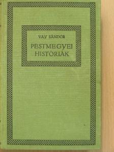 Gróf Vay Sándor - Pestvármegyei históriák [antikvár]