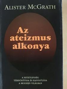 Alister McGrath - Az ateizmus alkonya [antikvár]