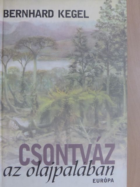 Bernhard Kegel - Csontváz az olajpalában [antikvár]