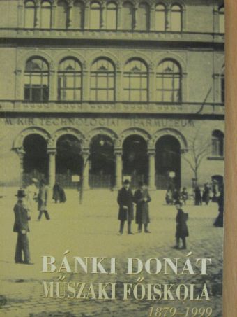 Bánki Donát Műszaki Főiskola Jubileumi Emlékkönyv 1879-1999 [antikvár]