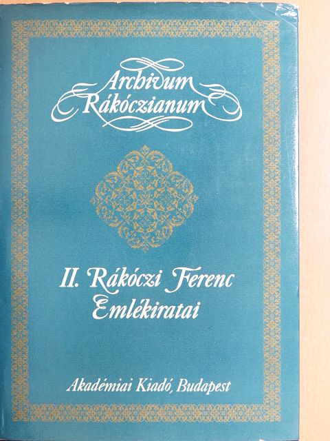 Rákóczi Ferenc - II. Rákóczi Ferenc Emlékiratai [antikvár]