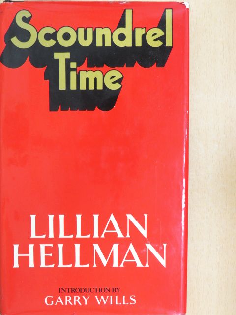 Lillian Hellman - Scoundrel Time [antikvár]