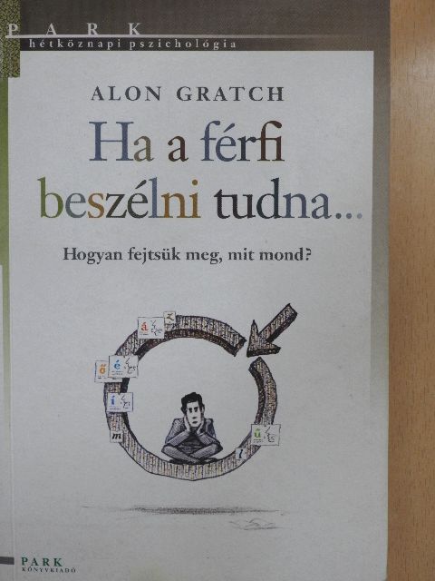 Alon Gratch - Ha a férfi beszélni tudna... [antikvár]