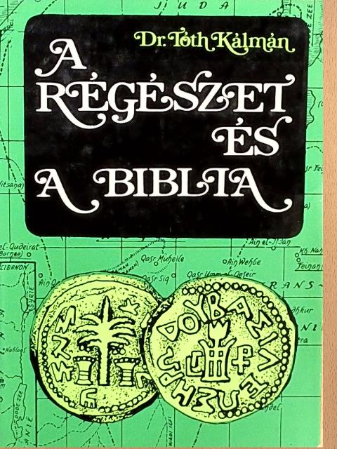 Dr. Tóth Kálmán - A régészet és a Biblia [antikvár]