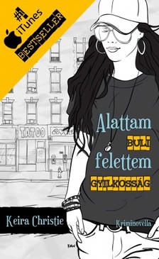Christie Keira - Alattam buli, felettem gyilkosság [eKönyv: epub, mobi]