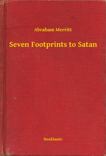 Abraham Merritt - Seven Footprints to Satan [eKönyv: epub, mobi]