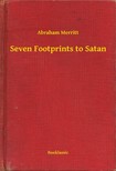 Abraham Merritt - Seven Footprints to Satan [eKönyv: epub, mobi]