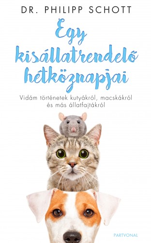 Dr. Philipp Schott - Egy kisállatrendelő hétköznapjai - Vidám történetek kutyákról, macskákról és más állatfajtákról [eKönyv: epub, mobi]