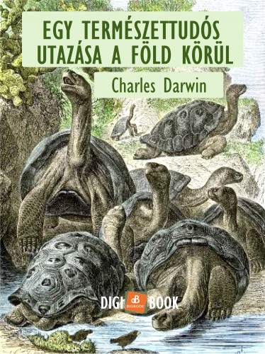 Charles Darwin - Egy természettudós utazásaia Föld körül [eKönyv: epub, mobi]