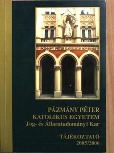 Pázmány Péter Katolikus Egyetem Jog- és Államtudományi Kar Tájékoztató 2005/2006 [antikvár]