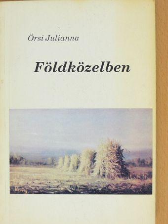 Örsi Julianna - Földközelben [antikvár]